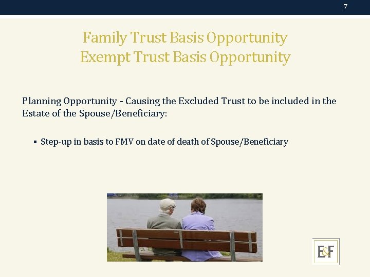 7 Family Trust Basis Opportunity Exempt Trust Basis Opportunity Planning Opportunity - Causing the