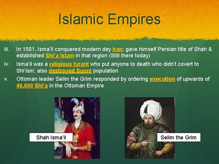 Islamic Empires iii. iv. v. In 1501, Isma’il conquered modern day Iran; gave himself