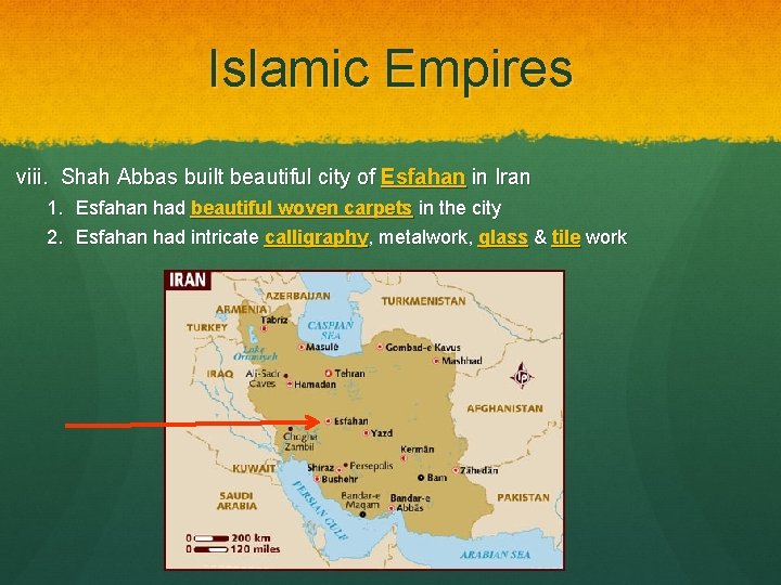 Islamic Empires viii. Shah Abbas built beautiful city of Esfahan in Iran 1. Esfahan