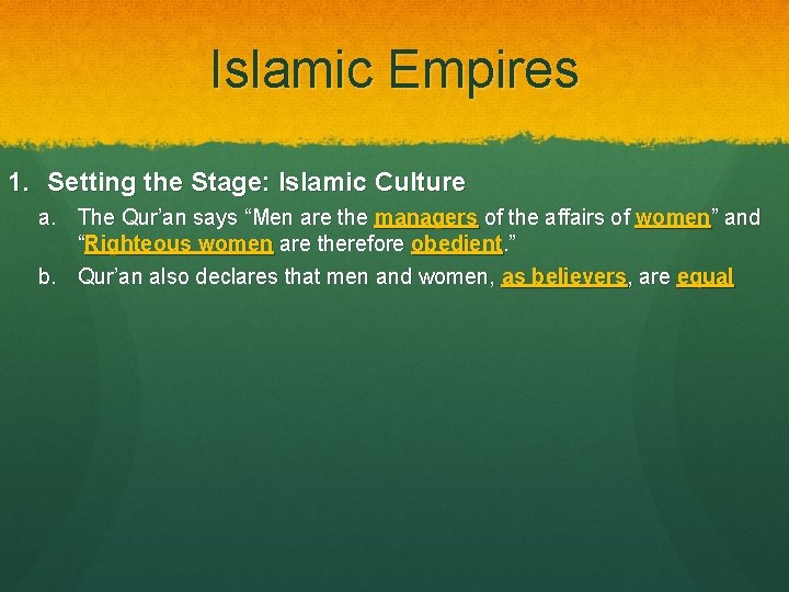 Islamic Empires 1. Setting the Stage: Islamic Culture a. The Qur’an says “Men are