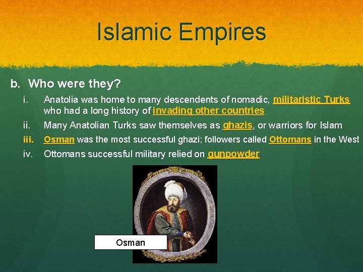 Islamic Empires b. Who were they? i. ii. Anatolia was home to many descendents