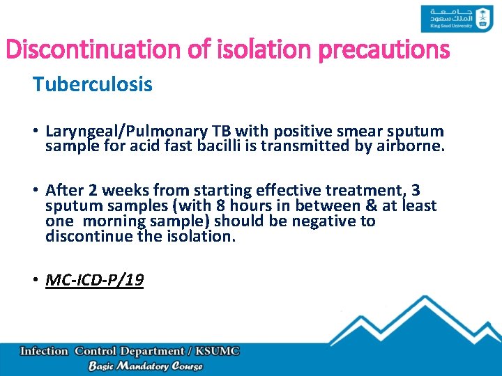 Discontinuation of isolation precautions Tuberculosis • Laryngeal/Pulmonary TB with positive smear sputum sample for