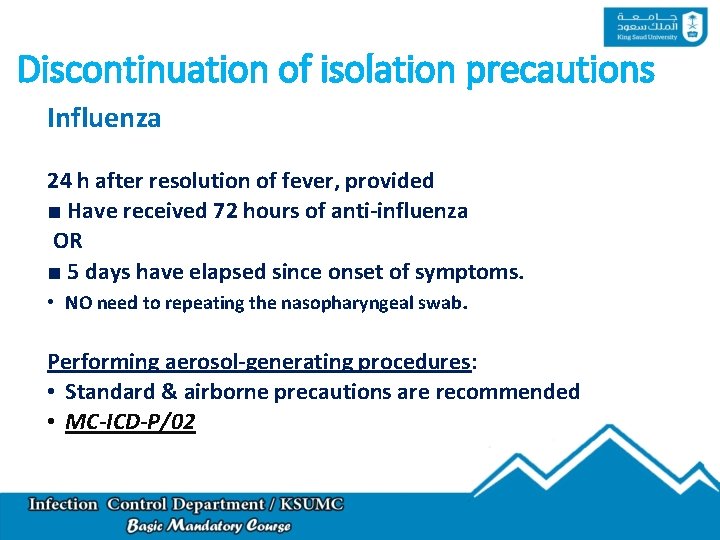 Discontinuation of isolation precautions Influenza 24 h after resolution of fever, provided ■ Have