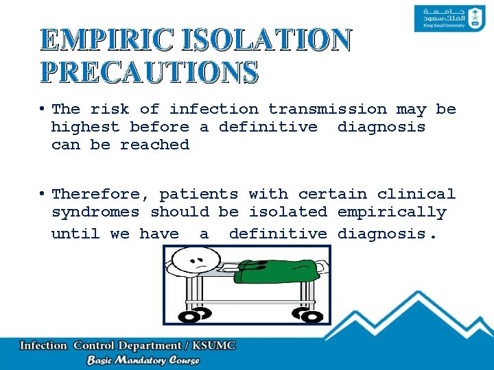 EMPIRIC ISOLATION PRECAUTIONS • The risk of infection transmission may be highest before a