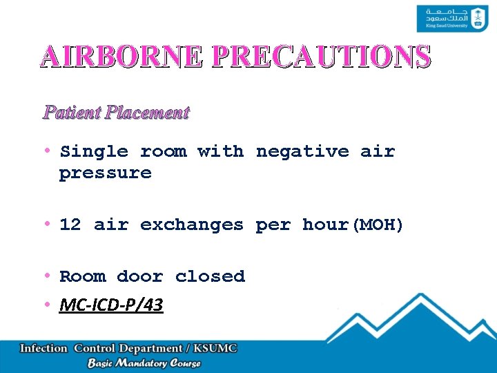 AIRBORNE PRECAUTIONS Patient Placement • Single room with negative air pressure • 12 air