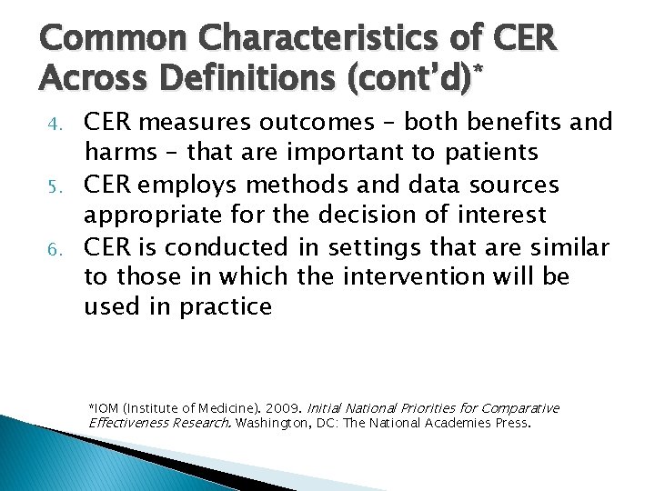 Common Characteristics of CER Across Definitions (cont’d)* 4. 5. 6. CER measures outcomes –