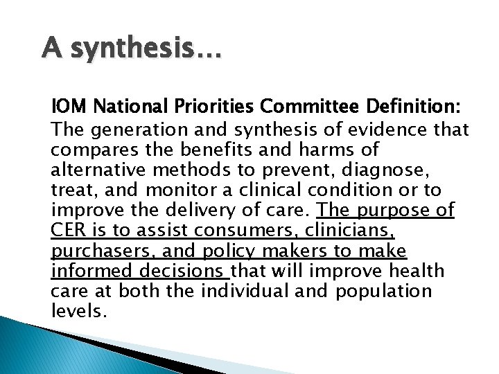 A synthesis… IOM National Priorities Committee Definition: The generation and synthesis of evidence that