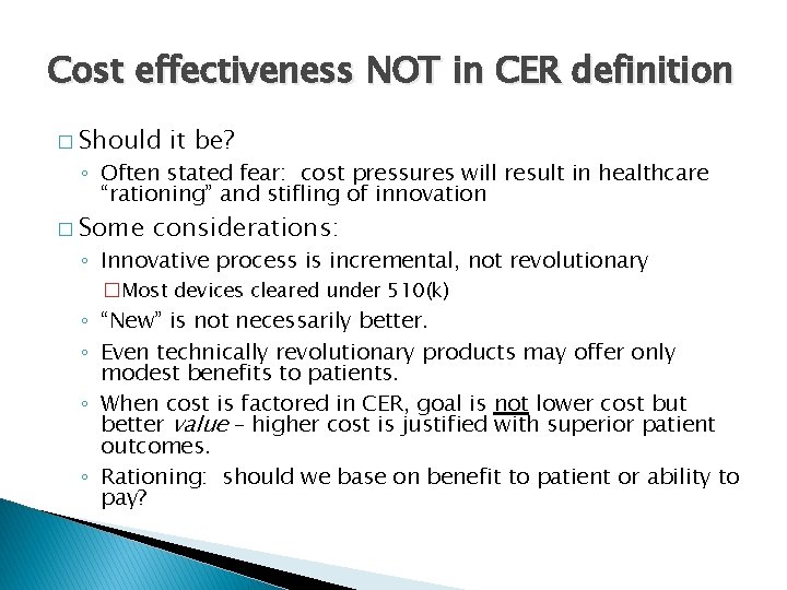 Cost effectiveness NOT in CER definition � Should it be? ◦ Often stated fear: