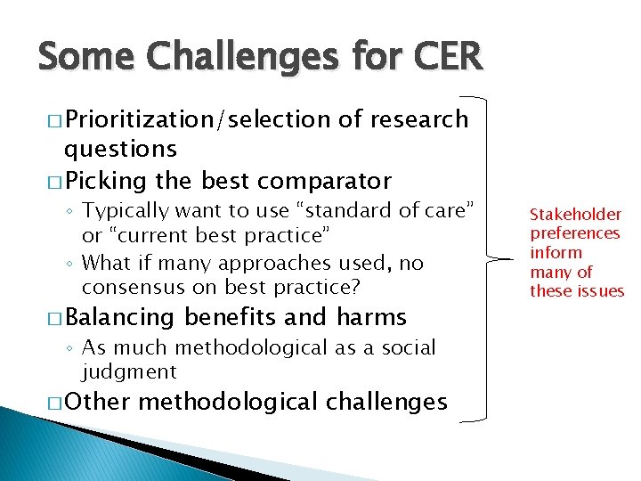Some Challenges for CER � Prioritization/selection of research questions � Picking the best comparator