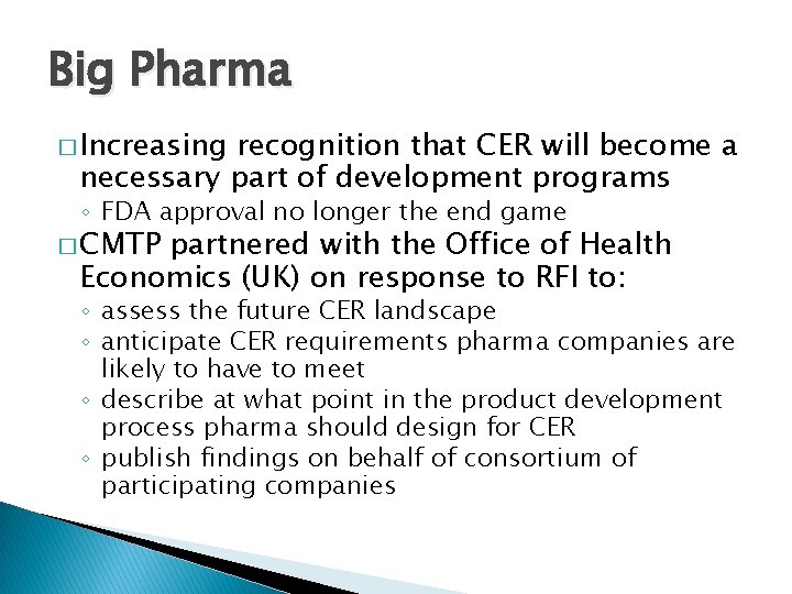 Big Pharma � Increasing recognition that CER will become a necessary part of development