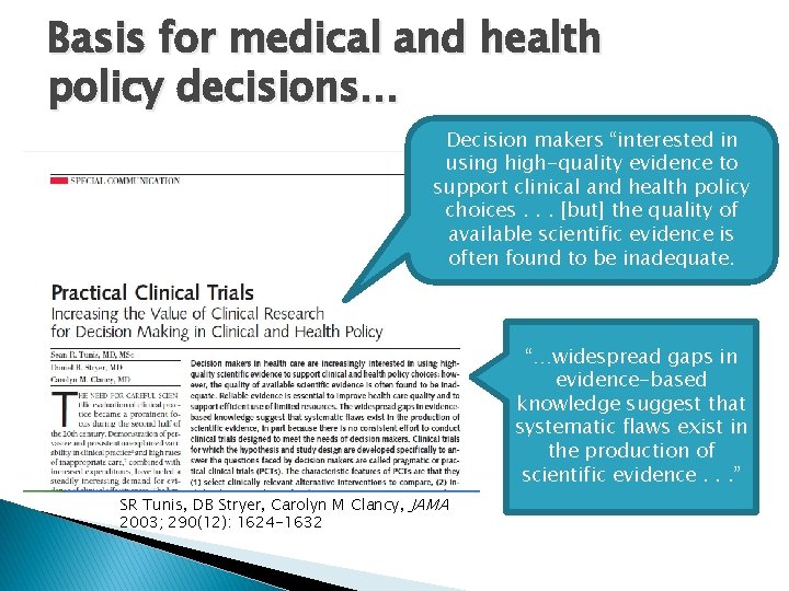 Basis for medical and health policy decisions… Decision makers “interested in using high-quality evidence