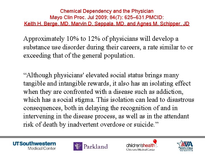 Chemical Dependency and the Physician Mayo Clin Proc. Jul 2009; 84(7): 625– 631. PMCID: