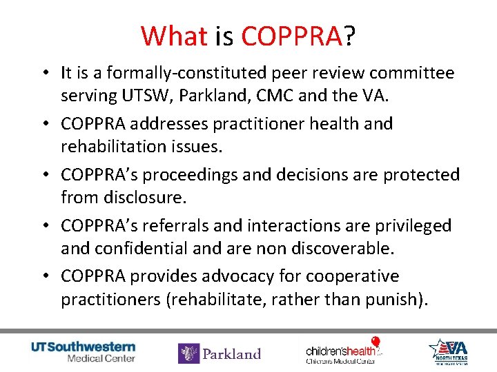 What is COPPRA? • It is a formally-constituted peer review committee serving UTSW, Parkland,