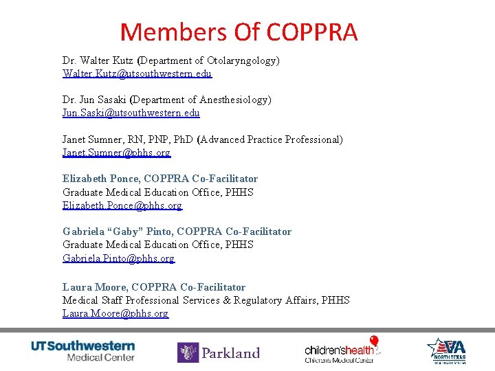Members Of COPPRA Dr. Walter Kutz (Department of Otolaryngology) Walter. Kutz@utsouthwestern. edu Dr. Jun