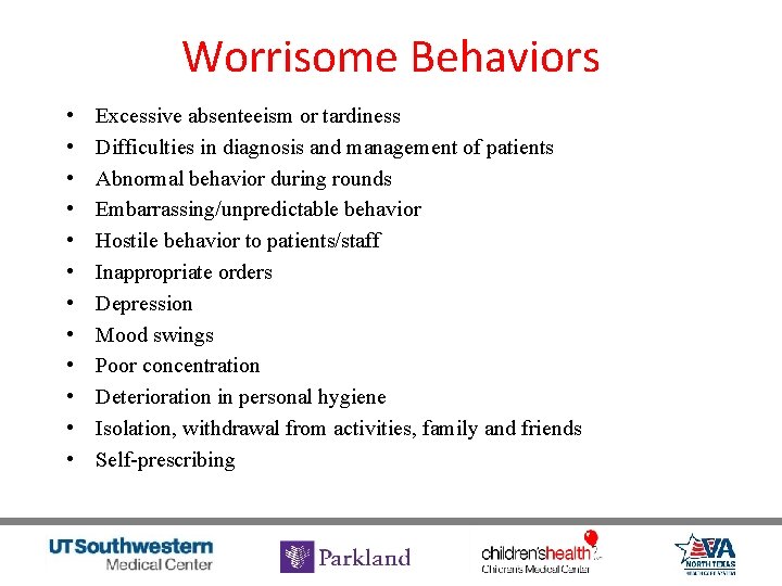 Worrisome Behaviors • • • Excessive absenteeism or tardiness Difficulties in diagnosis and management