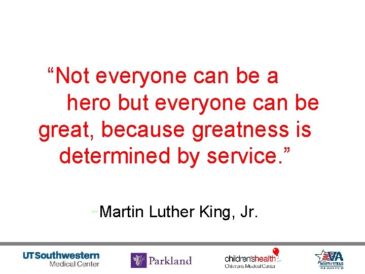 “Not everyone can be a hero but everyone can be great, because greatness is