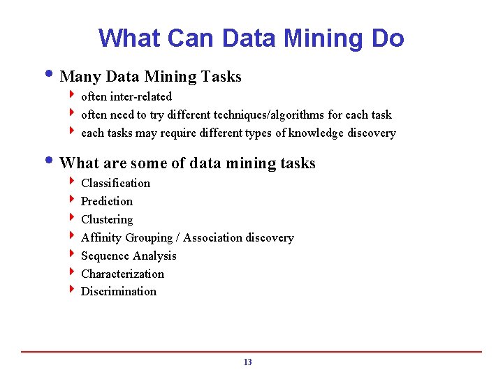 What Can Data Mining Do i Many Data Mining Tasks 4 often inter-related 4