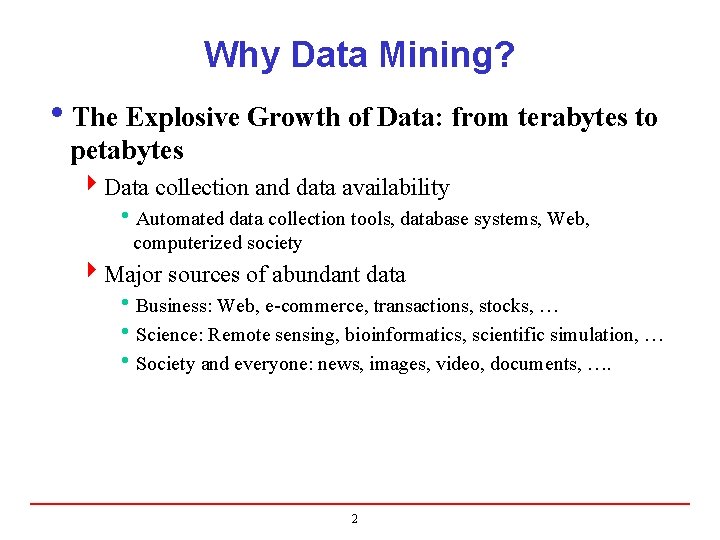 Why Data Mining? i. The Explosive Growth of Data: from terabytes to petabytes 4