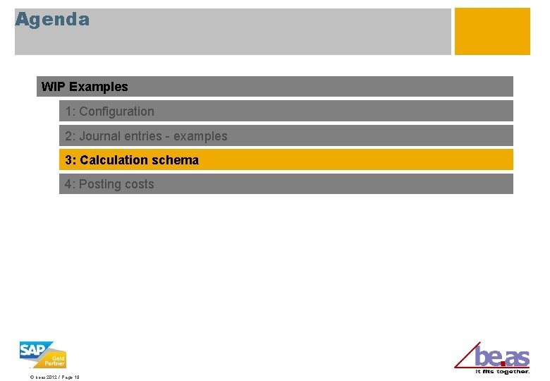 Agenda WIP Examples 1: Configuration 2: Journal entries - examples 3: Calculation schema 4: