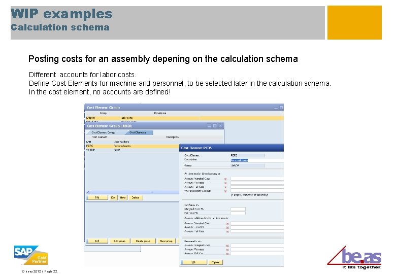 WIP examples Calculation schema Posting costs for an assembly depening on the calculation schema