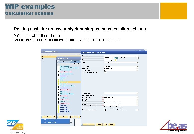 WIP examples Calculation schema Posting costs for an assembly depening on the calculation schema