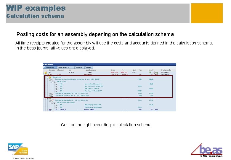 WIP examples Calculation schema Posting costs for an assembly depening on the calculation schema
