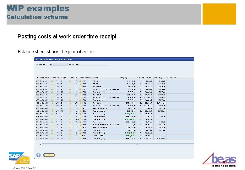 WIP examples Calculation schema Posting costs at work order time receipt Balance sheet shows
