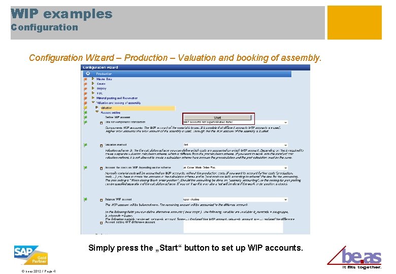 WIP examples Configuration Wizard – Production – Valuation and booking of assembly. Simply press