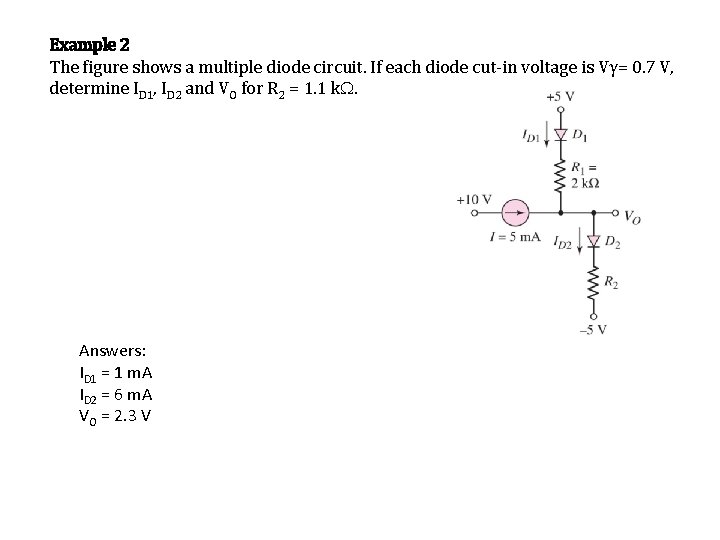 Example 2 The figure shows a multiple diode circuit. If each diode cut-in voltage Example 2 The figure shows a multiple diode circuit. If each diode cut-in voltage