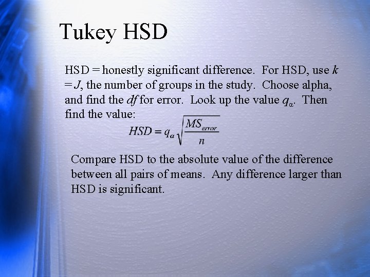 Tukey HSD = honestly significant difference. For HSD, use k = J, the number