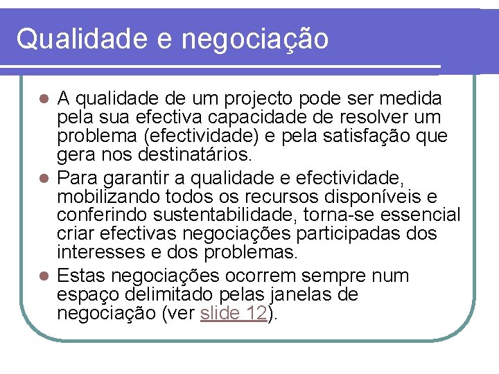 Qualidade e negociação A qualidade de um projecto pode ser medida pela sua efectiva