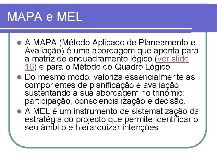 MAPA e MEL A MAPA (Método Aplicado de Planeamento e Avaliação) é uma abordagem