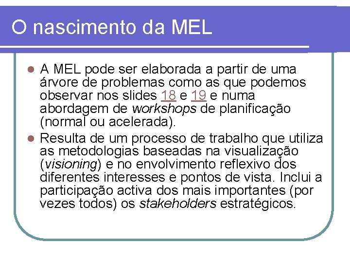 O nascimento da MEL A MEL pode ser elaborada a partir de uma árvore