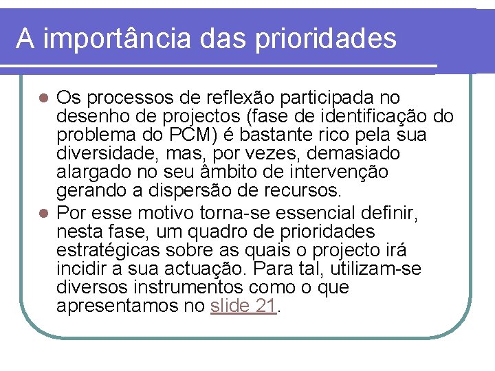 A importância das prioridades Os processos de reflexão participada no desenho de projectos (fase