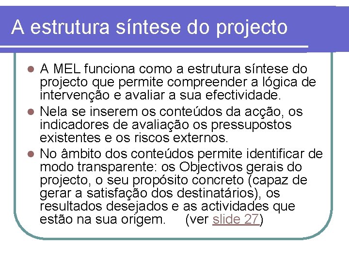 A estrutura síntese do projecto A MEL funciona como a estrutura síntese do projecto