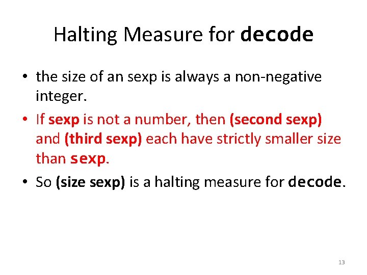 Halting Measure for decode • the size of an sexp is always a non-negative