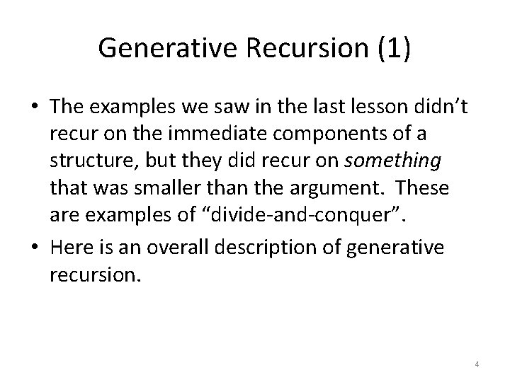 Generative Recursion (1) • The examples we saw in the last lesson didn’t recur