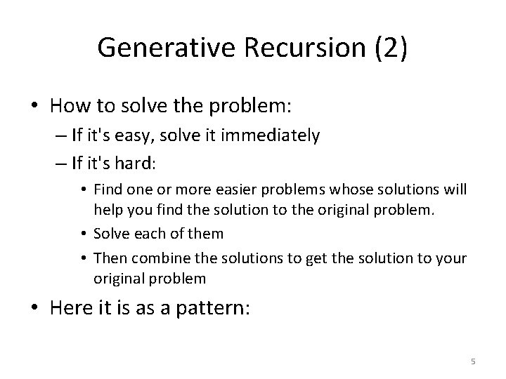 Generative Recursion (2) • How to solve the problem: – If it's easy, solve