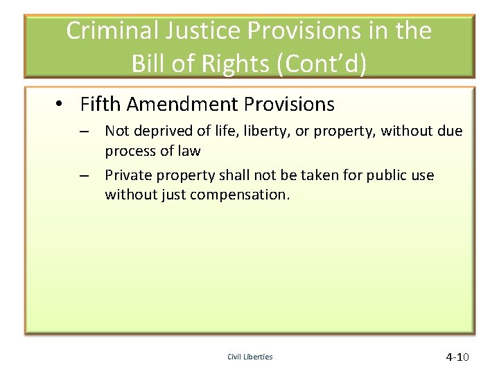 Criminal Justice Provisions in the Bill of Rights (Cont’d) • Fifth Amendment Provisions –
