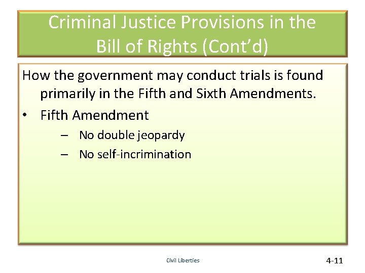 Criminal Justice Provisions in the Bill of Rights (Cont’d) How the government may conduct