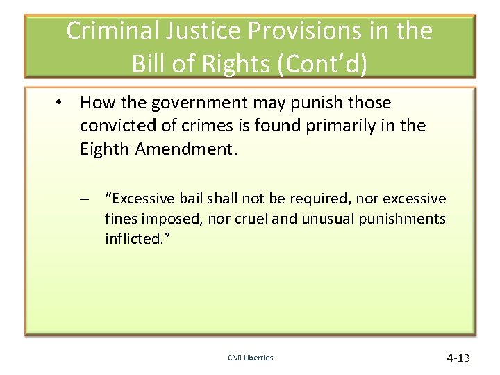 Criminal Justice Provisions in the Bill of Rights (Cont’d) • How the government may