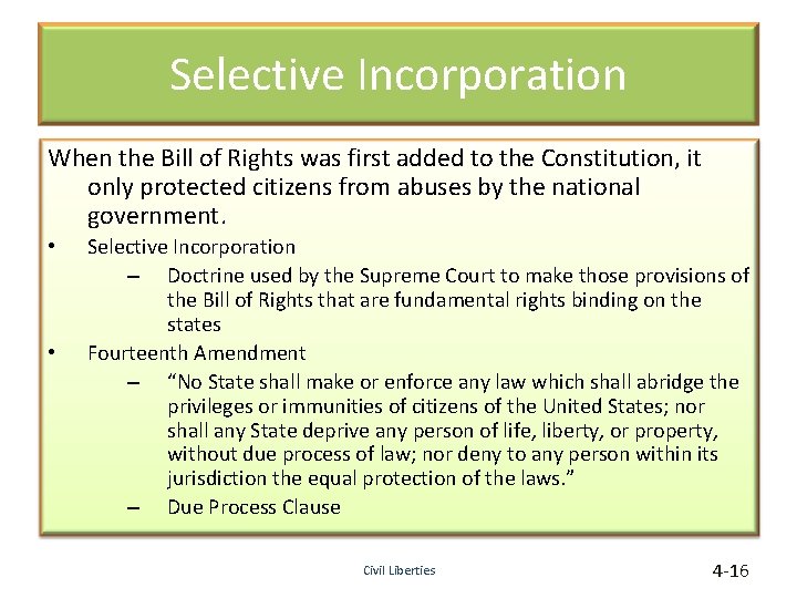 Selective Incorporation When the Bill of Rights was first added to the Constitution, it