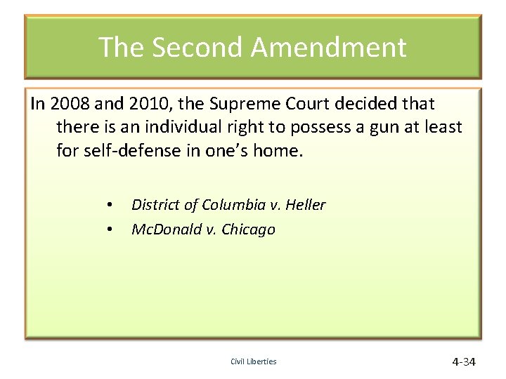 The Second Amendment In 2008 and 2010, the Supreme Court decided that there is