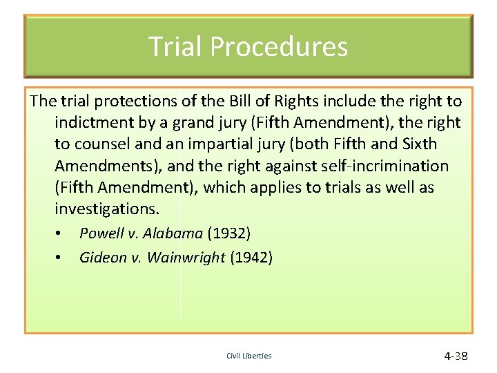 Trial Procedures The trial protections of the Bill of Rights include the right to