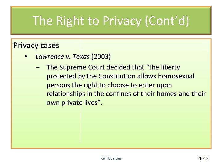 The Right to Privacy (Cont’d) Privacy cases • Lawrence v. Texas (2003) – The