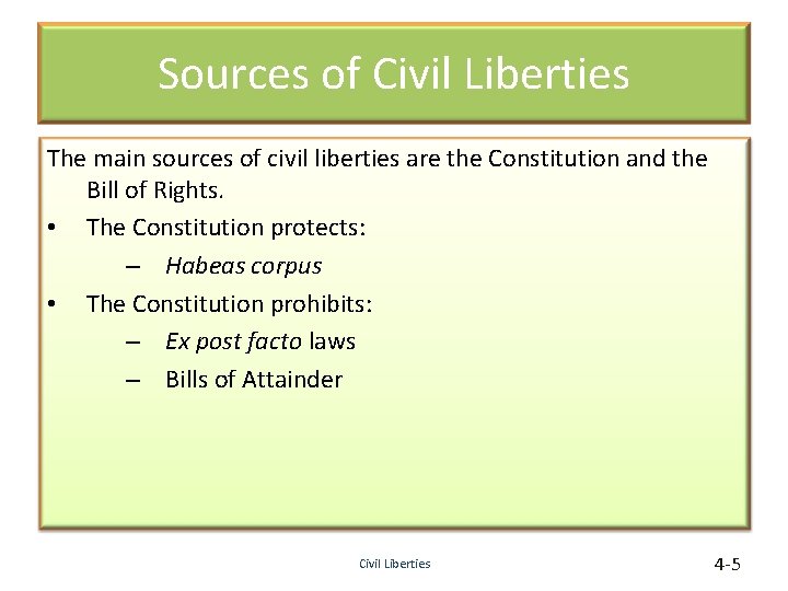 Sources of Civil Liberties The main sources of civil liberties are the Constitution and