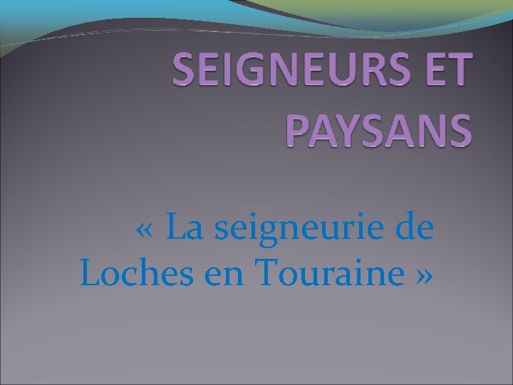  « La seigneurie de Loches en Touraine » 