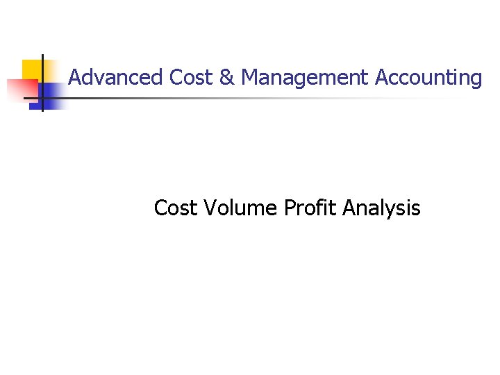 Advanced Cost & Management Accounting Cost Volume Profit Analysis 