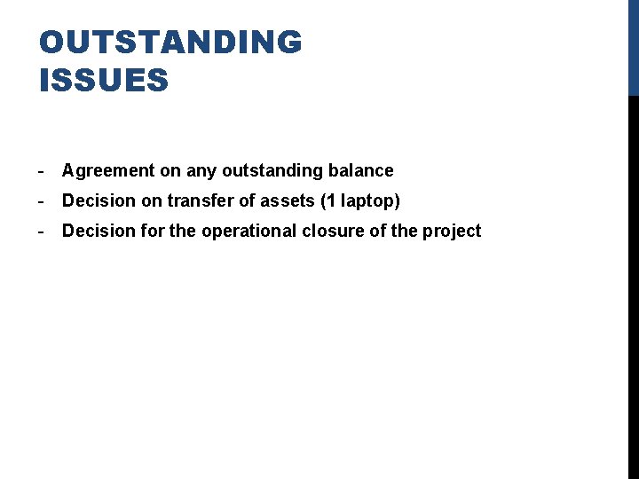 OUTSTANDING ISSUES - Agreement on any outstanding balance - Decision on transfer of assets OUTSTANDING ISSUES - Agreement on any outstanding balance - Decision on transfer of assets