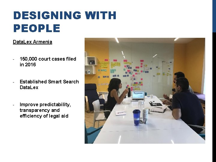 DESIGNING WITH PEOPLE Data. Lex Armenia - 150, 000 court cases filed in 2016 DESIGNING WITH PEOPLE Data. Lex Armenia - 150, 000 court cases filed in 2016